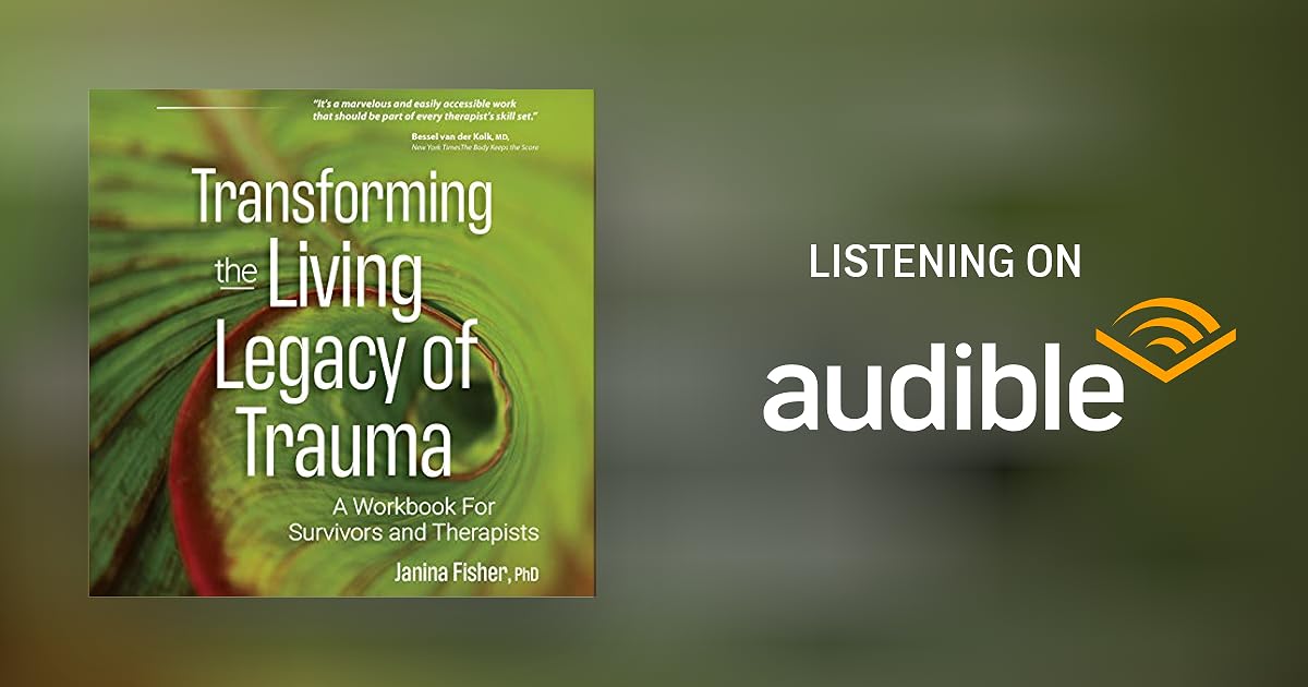 Transforming the Living Legacy of Trauma by Janina Fisher Audiobook Audible.ca Transforming the Living Legacy of Trauma by Janina Fisher Audiobook Audible.ca